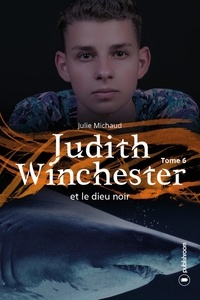 Julie Michaud - Judith Winchester Tome 6 : Judith Winchester et le dieu noir.
