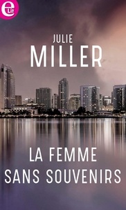 Julie Miller - La femme sans souvenirs.