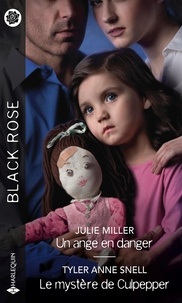 Julie Miller et Tyler Anne Snell - Un ange en danger ; Le mystère de Culpepper.