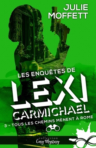 Les enquêtes de Lexi Carmichael 3 Tous les chemins mènent à Rome. Les enquêtes de Lexi Carmichael, T3