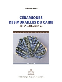 Julie Monchamp - Céramiques des murailles du Caire (fin Xe - début XVIe siècle) - Volume 2, Planches.