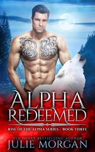  Julie Morgan - Alpha Redeemed - Rise of the Alpha, #3.