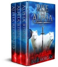 Téléchargements mp3 gratuits de livres légaux Rise Of The Alpha: Books 1-3  - Rise of the Alpha 9781773574202 (French Edition) par Julie Morgan