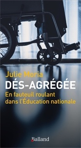 Julie Moria - Dés-agrégée - En fauteuil roulant dans l'Education nationale.