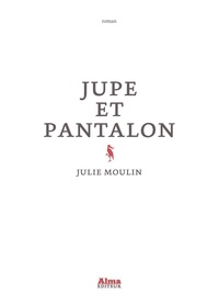Julie Moulin - Jupe et pantalon.