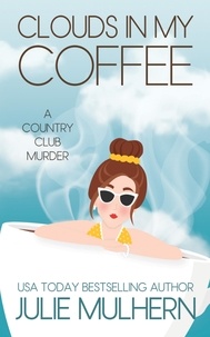  Julie Mulhern - Clouds In My Coffee (The Country Club Murders Book 3) - The Country Club Murders, #3.