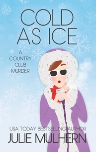  Julie Mulhern - Cold as Ice - The Country Club Murders, #6.