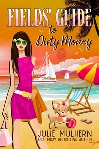  Julie Mulhern - Fields' Guide to Dirty Money - The Poppy Fields Adventure Series, #6.
