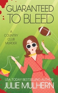  Julie Mulhern - Guaranteed to Bleed - The Country Club Murders, #2.