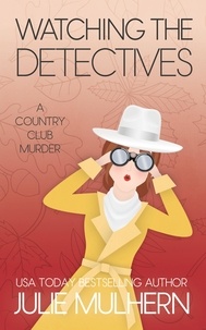  Julie Mulhern - Watching the Detectives - The Country Club Murders, #5.