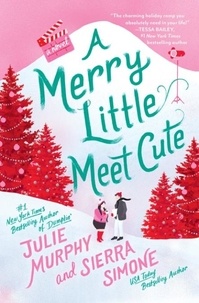 Julie Murphy et Sierra Simone - A Merry Little Meet Cute - A Novel.