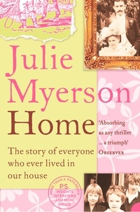 Julie Myerson - Home - The Story of Everyone Who Ever Lived in Our House.