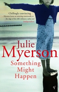 Julie Myerson - Something Might Happen.