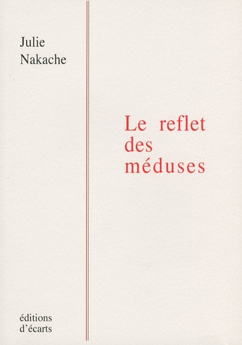 Julie Nakache - Le reflet des méduses.