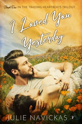  Julie Navickas - I Loved You Yesterday - The Trading Heartbeats Trilogy, #1.