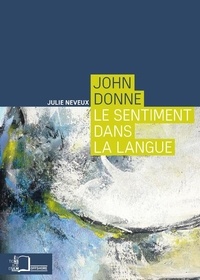 Julie Neveux - John Donne - Le sentiment dans la langue.