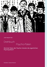 Julie Nezami-Tavi - Drehbuch  -  Die Psycho-Paten - Sind die selbsternannten Paten der Psyche mitunter eventuell die eigentlichen Psychopathen?.