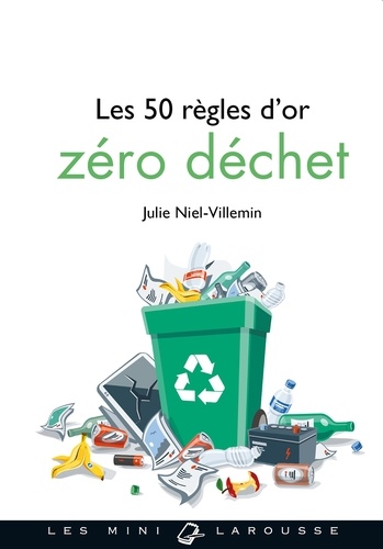 Julie Niel-Villemin - Les 50 règles d'or zéro déchet.