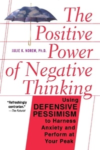 Julie Norem - The Positive Power Of Negative Thinking.
