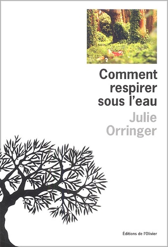 Julie Orringer - Comment respirer sous l'eau.