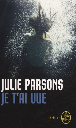 Julie Parsons - Je t'ai vue.