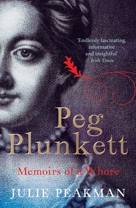 Julie Peakman - Peg Plunkett - Memoirs of a Whore.