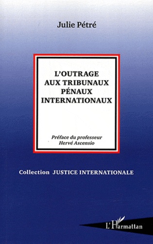 Julie Pétré - L'outrage aux tribunaux pénaux internationaux.