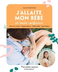 Julie Piedtenu - Mes petites routines - J'allaite mon bébé en toute confiance - Mise en route - Organisation - Difficultés - Quotidien.