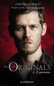 Julie Plec - The Originals - Tome 1 - L'ascension.