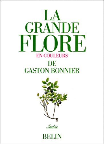 Julie Poinsot et Gaston Bonnier - La Grande Flore En Couleurs. Index.