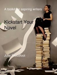  Julie Proudfoot - Kickstart Your Novel - Start Your Novel.
