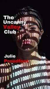  Julie Proudfoot - The Uncanny Valley Club.