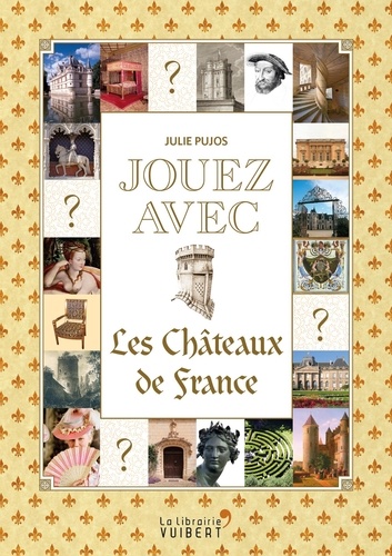Julie Pujos - Jouez avec les châteaux de France.