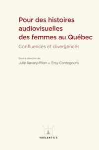 Julie Ravary-Pilon et Ersy Contogouris - Pour des histoires audiovisuelles des femmes au Québec - Confluences et divergences.