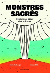 Julie Roberge et Aless MC - Monstres sacrés - Voyage au coeur des volcans.