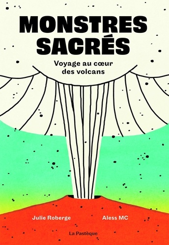 Monstres sacrés. Voyage au coeur des volcans