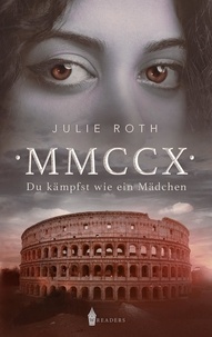 Julie Roth - MMCCX - Du kämpfst wie ein Mädchen.