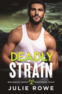 Téléchargez ebook pour ipod touch gratuitement Deadly Strain - Biological Rapid Response Team, #1 FB2 PDF 9798230556336 (Litterature Francaise) par Julie Rowe