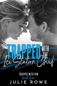 Julie Rowe - Trapped with the Ice Station Chief - Trapped with Him, #5.