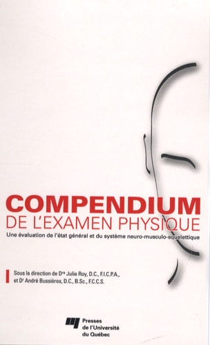 Julie Roy et André Bussières - Compendium de l'examen physique - Une évaluation de l'état général et du système neuro-musculo-squelettique.