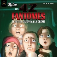 Julie Royer et Martin Gougeon - Les 4Z : Fantômes et petits gâteaux à la crème.