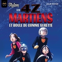 Julie Royer et Martin Gougeon - Les 4Z : Martiens et boule de gomme surette.