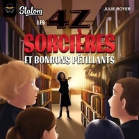 Julie Royer et Martin Gougeon - Les 4Z - Sorcières et bonbons pétillants.