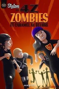 Julie Royer et Sabrina Gendron - Les 4Z  : Zombies et caramel au beurre.