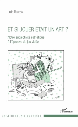 Et si jouer était un art ?. Notre subjectivité esthétique à l'épreuve du jeu vidéo - Occasion