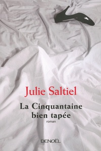 Julie Saltiel - La Cinquantaine bien tapée.