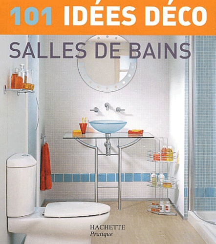 Julie Savill - 101 idées déco salles de bain.
