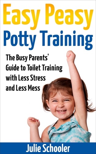  Julie Schooler - Easy Peasy Potty Training.