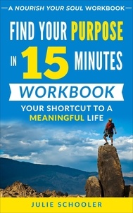  Julie Schooler - Find Your Purpose in 15 Minutes Workbook.