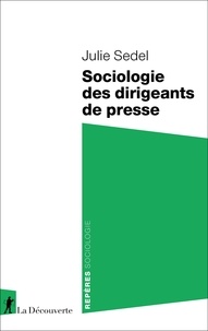 Julie Sedel - Sociologie des dirigeants de presse.